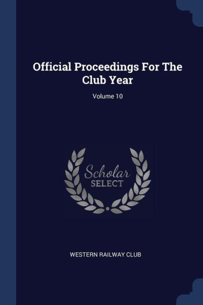 Official Proceedings For The Club Year; Volume 10