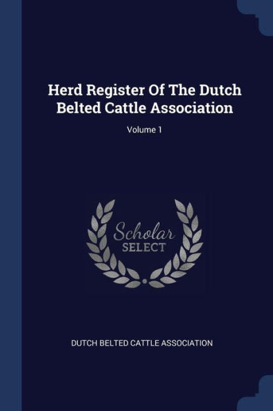 Herd Register Of The Dutch Belted Cattle Association; Volume 1