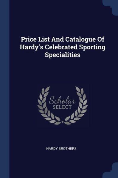 Price List And Catalogue Of Hardy's Celebrated Sporting Specialities
