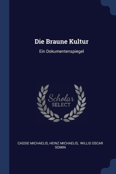 Die Braune Kultur: Ein Dokumentenspiegel