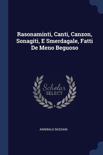 Rasonaminti, Canti, Canzon, Sonagiti, E Smerdagale, Fatti De Meno Beguoso