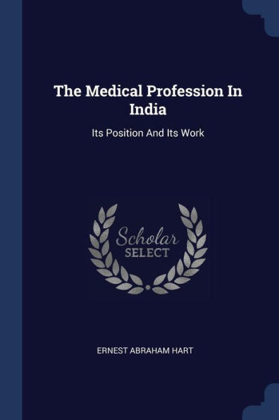 The Medical Profession In India: Its Position And Its Work