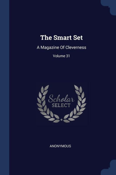 The Smart Set: A Magazine Of Cleverness; Volume 31