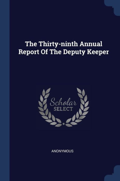 The Thirty-Ninth Annual Report Of The Deputy Keeper
