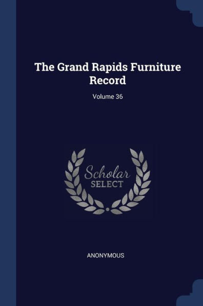 The Grand Rapids Furniture Record; Volume 36