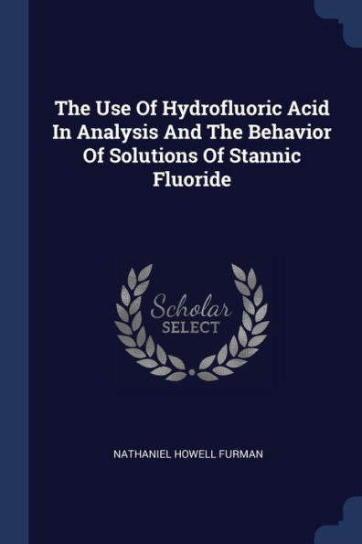 The Use Of Hydrofluoric Acid In Analysis And The Behavior Of Solutions Of Stannic Fluoride