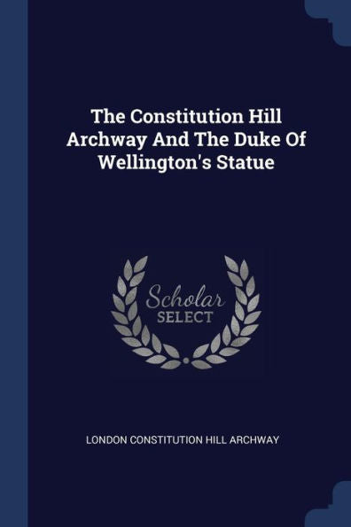 The Constitution Hill Archway And The Duke Of Wellington's Statue