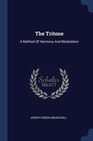 The Tritone: A Method Of Harmony And Modulation
