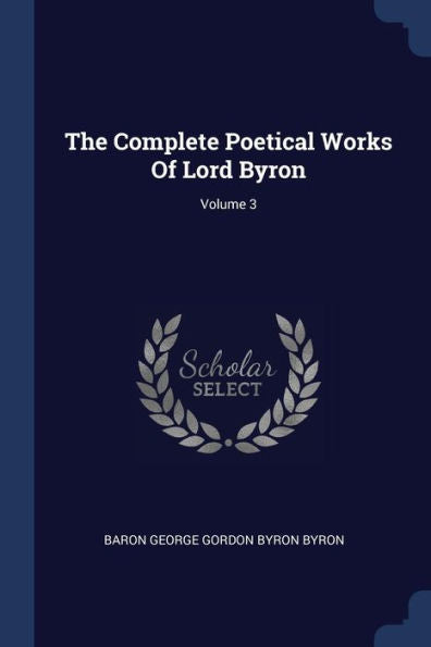 The Complete Poetical Works Of Lord Byron; Volume 3