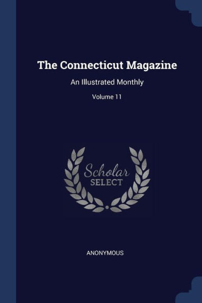 The Connecticut Magazine: An Illustrated Monthly; Volume 11