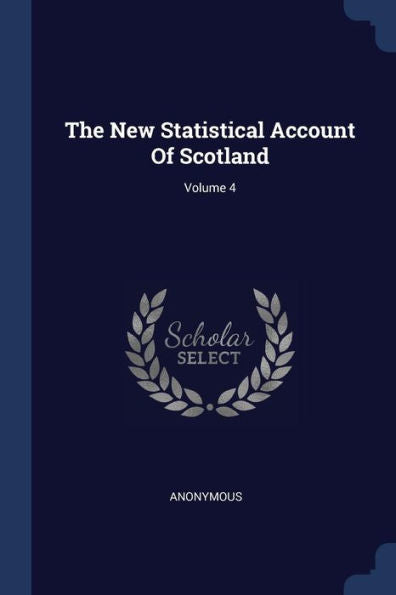 The New Statistical Account Of Scotland; Volume 4