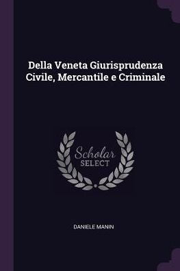 Della Veneta Giurisprudenza Civile, Mercantile E Criminale