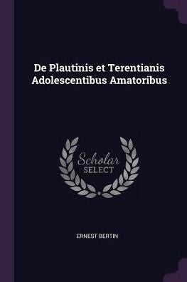 De Plautinis Et Terentianis Adolescentibus Amatoribus