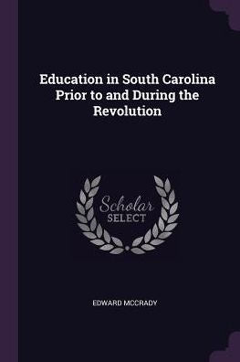 Education In South Carolina Prior To And During The Revolution