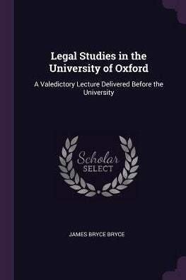 Legal Studies In The University Of Oxford: A Valedictory Lecture Delivered Before The University