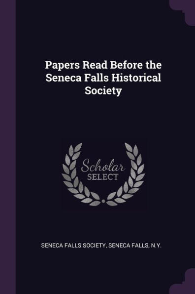 Papers Read Before The Seneca Falls Historical Society