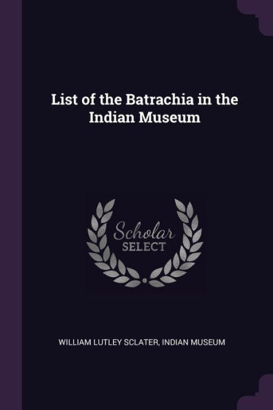 List Of The Batrachia In The Indian Museum