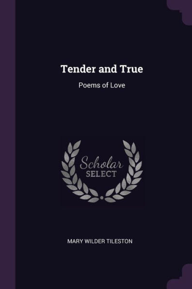 Tender And True: Poems Of Love