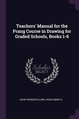 Teachers' Manual For The Prang Course In Drawing For Graded Schools, Books 1-6