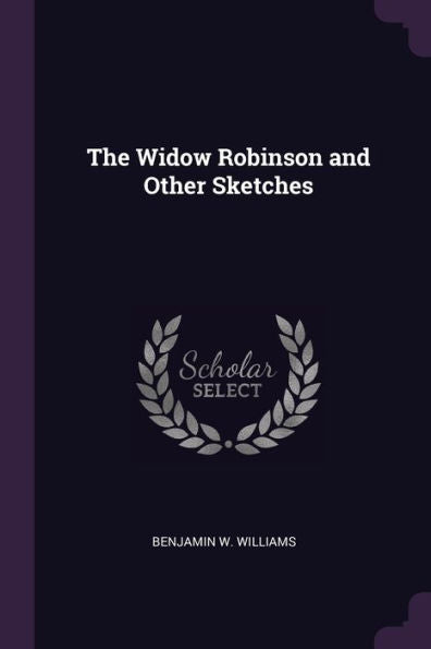 The Widow Robinson And Other Sketches