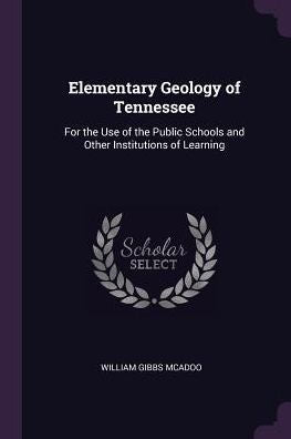 Elementary Geology Of Tennessee: For The Use Of The Public Schools And Other Institutions Of Learning