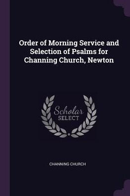 Order Of Morning Service And Selection Of Psalms For Channing Church, Newton