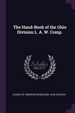 The Hand-Book Of The Ohio Division L. A. W. Comp.