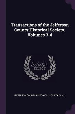Transactions Of The Jefferson County Historical Society, Volumes 3-4