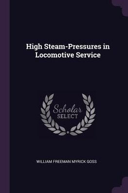 High Steam-Pressures In Locomotive Service