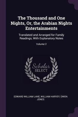 The Thousand And One Nights, Or, The Arabian Nights Entertainments: Translated And Arranged For Family Readings, With Explanatory Notes; Volume 2