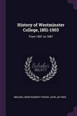 History Of Westminster College, 1851-1903: From 1851 To 1887