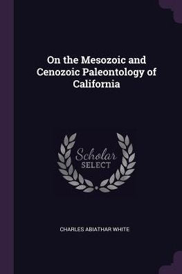 On The Mesozoic And Cenozoic Paleontology Of California
