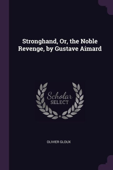 Stronghand, Or, The Noble Revenge, By Gustave Aimard
