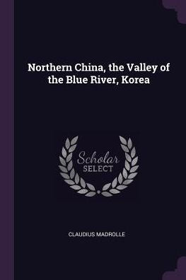 Northern China, The Valley Of The Blue River, Korea