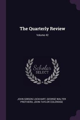 The Quarterly Review; Volume 42