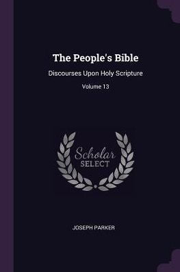 The People's Bible: Discourses Upon Holy Scripture; Volume 13