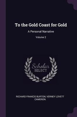 To The Gold Coast For Gold: A Personal Narrative; Volume 2
