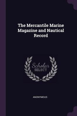 The Mercantile Marine Magazine And Nautical Record