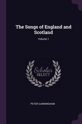 The Songs Of England And Scotland; Volume 1