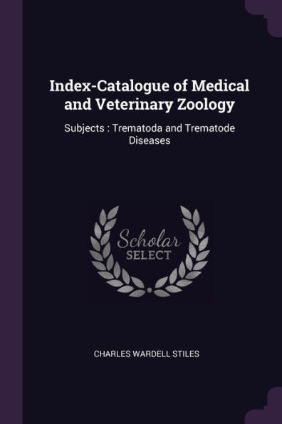 Index-Catalogue Of Medical And Veterinary Zoology: Subjects: Trematoda And Trematode Diseases