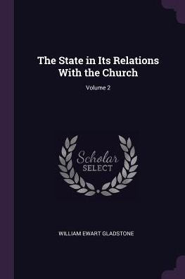 The State In Its Relations With The Church; Volume 2