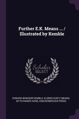 Further E.K. Means ... / Illustrated By Kemble
