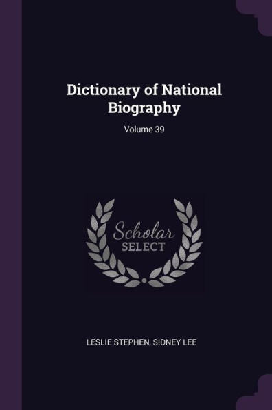 Dictionary Of National Biography; Volume 39