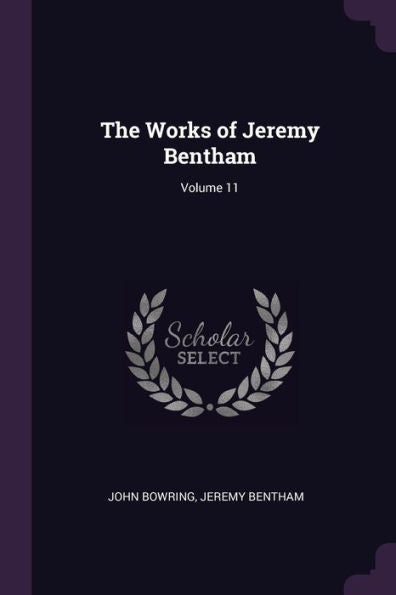 The Works Of Jeremy Bentham; Volume 11