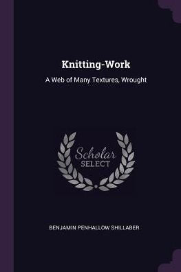 Knitting-Work: A Web Of Many Textures, Wrought