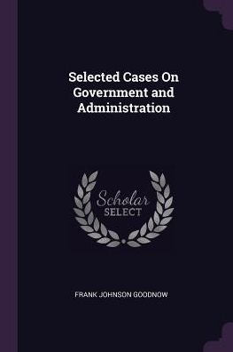 Selected Cases On Government And Administration