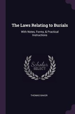 The Laws Relating To Burials: With Notes, Forms, & Practical Instructions