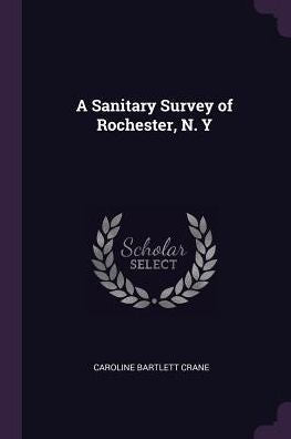 A Sanitary Survey Of Rochester, N. Y