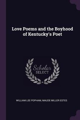 Love Poems And The Boyhood Of Kentucky's Poet