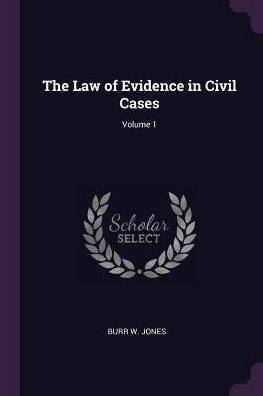 The Law Of Evidence In Civil Cases; Volume 1